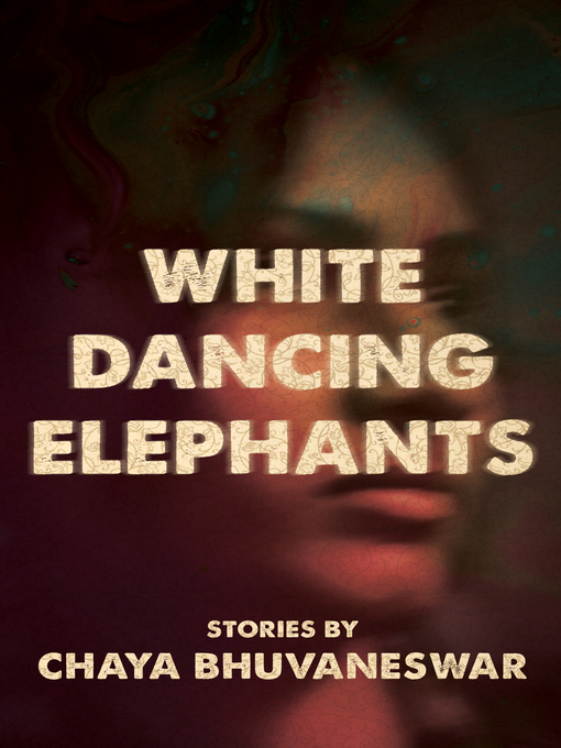 Title details for White Dancing Elephants by Chaya Bhuvaneswar - Available
